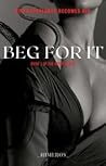 Beg For It