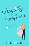 Royally Confused by Jill Boyce Royally Confused by Jill Boyce