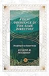 A Long Obedience in the Same Direction by Eugene H. Peterson