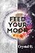 Feed Your Moon: Predictive and Mindful Astrology One Phase at a Time
