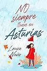 No siempre llueve en Asturias by Laura Nuño