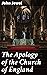 The Apology of the Church of England: Enriched edition. Defending the Anglican Faith: A Scholarly Rebuttal to Catholic Criticism in Reformation-Era England