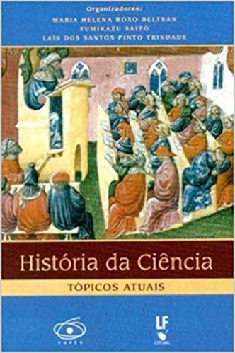 História da Ciência: Tópicos Atuais (Vol 1)