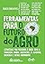 Ferramentas para o futuro do agro by Marcos Fava Neves