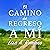 El Camino de Regreso a Mí by Lisa A. Romano
