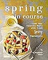 Spring Main Course: Cook Your Favorite Meals with Fresh Spring Ingredients
