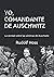 Yo, comandante de Auschwitz: La verdad sobre las víctimas de Auschwitz (Spanish Edition)