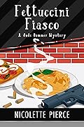 Fettuccini Fiasco: A delicious cozy mystery