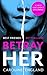 Betray Her