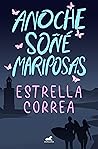 Anoche soñé mariposas by Estrella Correa