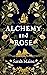 Alchemy and Rose