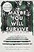 Maybe You Will Survive: A Holocaust Memoir