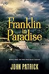 Franklin in Paradise by John            Patrick