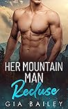 Her Mountain Man Recluse by Gia Bailey