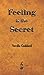 Feeling is the Secret by Neville Goddard Feeling is the Secret by Neville Goddard