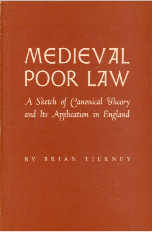 Medieval Poor Law: A Sketch of Canonical Theory and Its Application in England