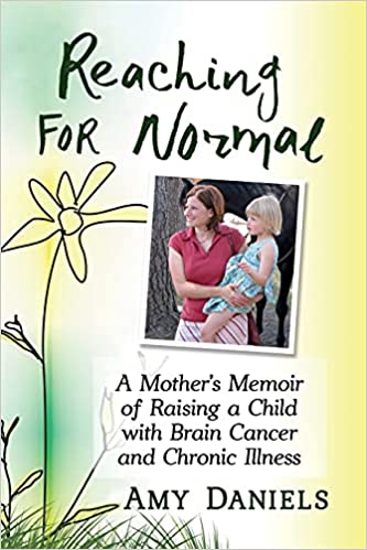 Reaching for Normal: A Mother's Memoir of Raising a Child with Brain Cancer and Chronic Illness (Paperback)