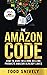 The Amazon Code: How to Sell on Amazon and Make Millions Selling Name Brand Products Amazon Already Loves