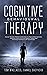 Cognitive Behavioural Therapy: Discover The Exact Methods for Retraining Your Brain to Beat Depression, Overcome Anxiety & Eliminate Negative Thinking using Psychology Techniques & CBT Hypnotherapy