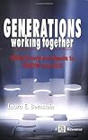 Generations Working Together: What Everyone Needs to KNOW and DO!