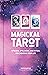 Magickal Tarot: Spreads, Spellwork, and Ritual for Creating Your Life