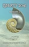 Flowers: Episode 2 Act V (Liberty 2041)