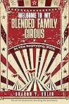 Welcome To My Blended Family Circus by Sharon Y. Edlin Welcome To My Blended Family Circus by Sharon Y. Edlin