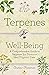 Terpenes for Well-Being: A Comprehensive Guide to Botanical Aromas for Emotional and Physical Self-Care (Natural Herbal Remedies Aromatherapy Guide)
