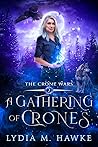 A Gathering of Crones by Lydia M. Hawke