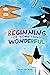 The Beginning Of Something Wonderful by Nikki Whitney