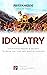 Idolatry: Courtroom Prayers & Decrees To Break the Yoke and Root of Idolatry (Satanic and Demonic Spirits, Demonic Possession, Breaking Demonic Strongholds, Breaking Demonic Curses, Cast Out Demons)