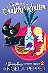 Death of a Crafty Knitter by Angela Pepper