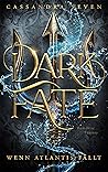 Dark Fate - Wenn Atlantis fällt by Cassandra Seven