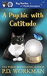 A Psychic with Catitude (Reg Rawlins, Psychic Investigator #2) A Psychic with Catitude (Reg Rawlins, Psychic Investigator #2)