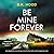 Be Mine Forever (Detectives Kane and Alton, #11)