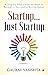 Startup… Just Startup : A Step by Step Guide on How to Become a Successful Entrepreneur