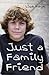 Just a Family Friend