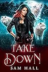 Take Down by Sam   Hall