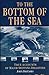 To the Bottom of the Sea by John Protasio