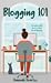Blogging 101: Everything You Need to Know About Blogging