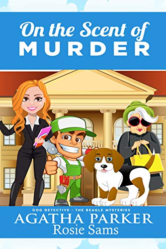 On the Scent of Murder (Dog Detective - The Beagle Mysteries #2)