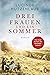 Drei Frauen und ein Sommer:...
