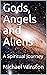 Gods, Angels and Aliens; A ...