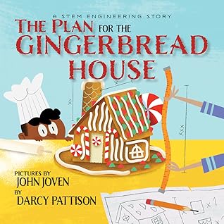 The Plan for the Gingerbread House: A STEM Engineering Story