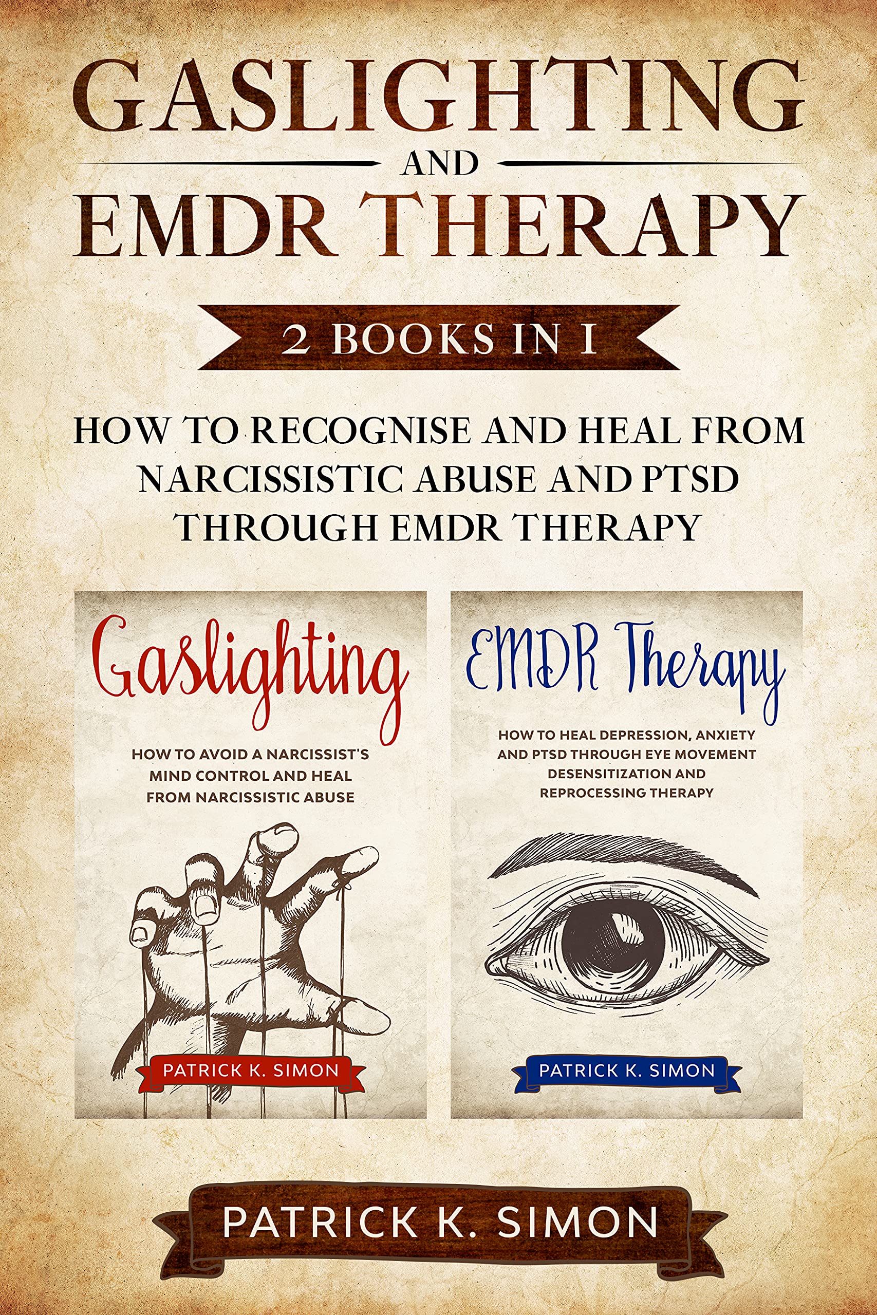 Gaslighting and EMDR Therapy: 2 Books in 1: How to Recognise and Heal from Narcissistic Abuse and PTSD through EMDR Therapy (Kindle Edition)