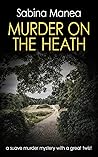 Murder on the Heath: a suave murder mystery with a great twist (The Lucia Steer London mysteries Book 2) Murder on the Heath: a suave murder mystery with a great twist (The Lucia Steer London mysteries Book 2)