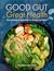 Good Gut, Great Health: The...