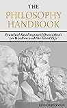 The Philosophy Handbook: Practical Readings and Quotations on Wisdom and the Good Life