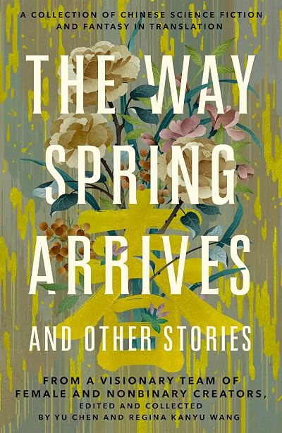 Portada de The Way Spring Arrives and Other Stories, de Yu Chen