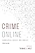 Crime Online by Thomas J. Holt